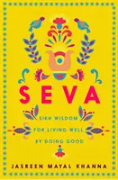 Seva - înțelepciunea Sikh pentru a trăi bine făcând bine - Seva - Sikh wisdom for living well by doing good