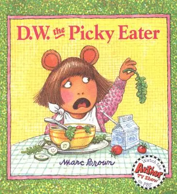 D.W. mâncătorul pretențios - D.W. the Picky Eater