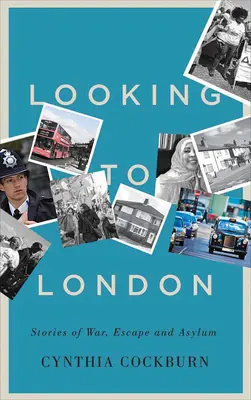 Privind spre Londra: Povești de război, evadare și azil - Looking to London: Stories of War, Escape and Asylum