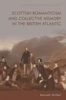 Romantismul scoțian și memoria colectivă în Atlanticul britanic - Scottish Romanticism and Collective Memory in the British Atlantic
