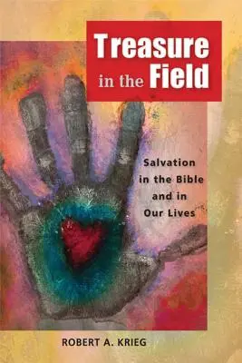Comoara din câmp: Salvarea în Biblie și în viețile noastre - Treasure in the Field: Salvation in the Bible and in Our Lives
