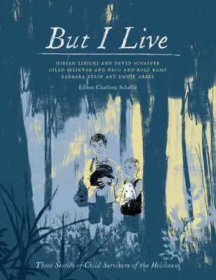 Dar eu trăiesc: Trei povești ale unor copii supraviețuitori ai Holocaustului - But I Live: Three Stories of Child Survivors of the Holocaust
