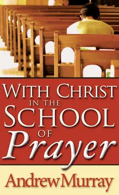 Cu Hristos în școala de rugăciune - With Christ in the School of Prayer