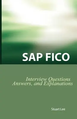 Întrebări de interviu SAP Fico, răspunsuri și explicații: Analiza certificării SAP Fico - SAP Fico Interview Questions, Answers, and Explanations: SAP Fico Certification Review