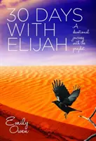 30 de zile cu Ilie - O călătorie devoțională cu profetul - 30 Days with Elijah - A Devotional Journey with the Prophet