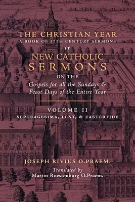 Anul creștin: Volume 2 (Sermons on Septuagesima, Lent, & Eastertide) - The Christian Year: Volume 2 (Sermons on Septuagesima, Lent, & Eastertide)