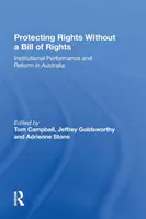 Protejarea drepturilor fără o declarație a drepturilor: Performanță și reformă instituțională în Australia - Protecting Rights Without a Bill of Rights: Institutional Performance and Reform in Australia