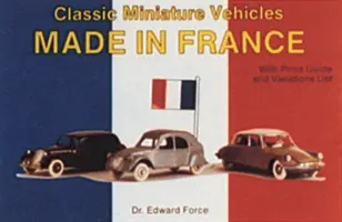 Vehicule clasice în miniatură: Made in France - Classic Miniature Vehicles: Made in France