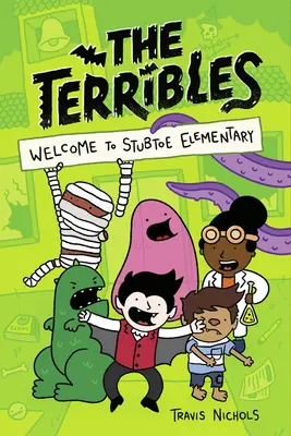 The Terribles #1: Bine ați venit la Stubtoe Elementary - The Terribles #1: Welcome to Stubtoe Elementary