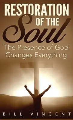 Restaurarea sufletului (Pocket Size): Prezența lui Dumnezeu schimbă totul - Restoration of the Soul (Pocket Size): The Presence of God Changes Everything