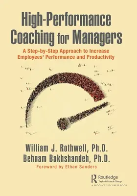 High-Performance Coaching for Managers: A Step-By-Step Approach to Increase Employees' Performance and Productivity (O abordare pas cu pas pentru creșterea performanței și productivității angajaților) - High-Performance Coaching for Managers: A Step-By-Step Approach to Increase Employees' Performance and Productivity