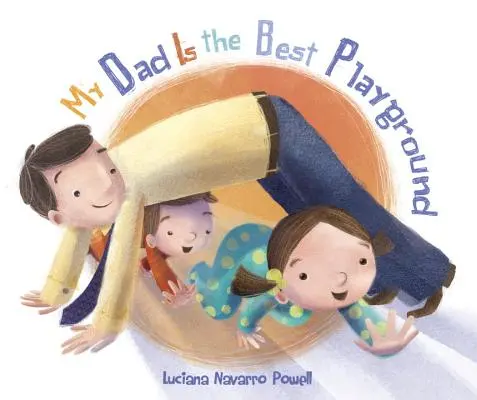 Tatăl meu este cel mai bun loc de joacă - My Dad Is the Best Playground