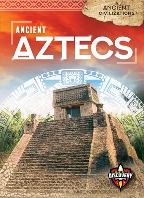 Aztecii antici - Ancient Aztecs