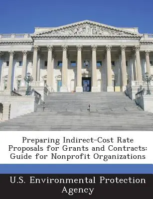 Pregătirea propunerilor de tarife pentru costurile indirecte pentru granturi și contracte: Ghid pentru organizațiile nonprofit - Preparing Indirect-Cost Rate Proposals for Grants and Contracts: Guide for Nonprofit Organizations