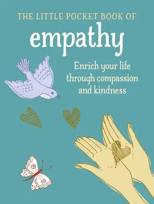Mica carte a empatiei: Îmbogățiți-vă viața prin compasiune și bunătate - The Little Book of Empathy: Enrich Your Life Through Compassion and Kindness