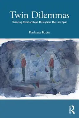Dilemele gemenilor: Schimbarea relațiilor de-a lungul întregii vieți - Twin Dilemmas: Changing Relationships Throughout the Life Span