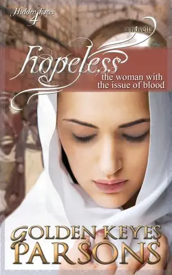 Fără speranță: Femeia cu probleme de sânge - Hopeless: The Woman with the Issue of Blood