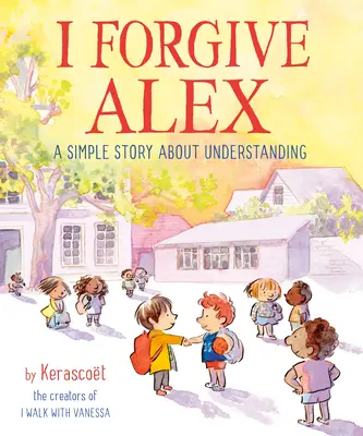 Îl iert pe Alex: O poveste simplă despre înțelegere - I Forgive Alex: A Simple Story about Understanding