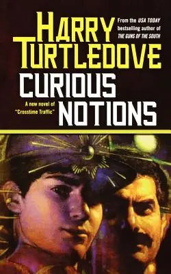Curious Notions: Un roman despre traficul între orele de program - Curious Notions: A Novel of Crosstime Traffic