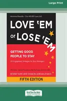 Love 'Em or Lose 'Em: Cum să faci oamenii buni să rămână (ediția a cincea) [16 Pt Large Print Edition] - Love 'Em or Lose 'Em: Getting Good People to Stay (Fifth Edition) [16 Pt Large Print Edition]