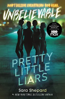 Pretty Little Liars #4: De necrezut - Pretty Little Liars #4: Unbelievable