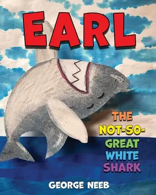 Earl, rechinul alb nu prea mare - Earl, The Not-So-Great White Shark