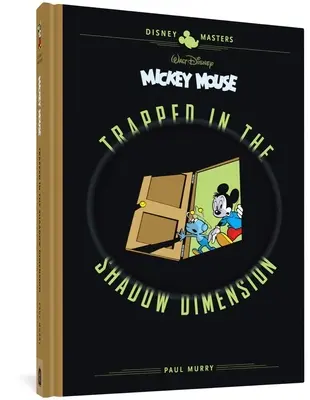 Mickey Mouse al lui Walt Disney: Prins în dimensiunea umbrei: Disney Masters Vol. 19 - Walt Disney's Mickey Mouse: Trapped in the Shadow Dimension: Disney Masters Vol. 19
