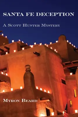 Santa Fe Deception: Un mister Scott Hunter - Santa Fe Deception: A Scott Hunter Mystery