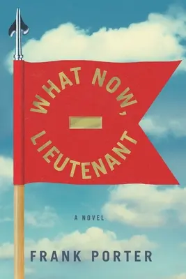 Ce mai e acum, locotenente? - What Now, Lieutenant