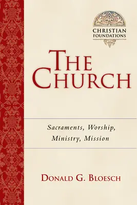 Biserica: Sacramente, închinare, slujire, misiune - The Church: Sacraments, Worship, Ministry, Mission