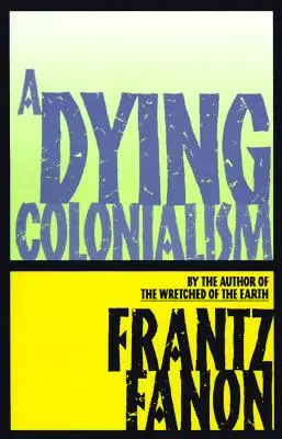 Un colonialism pe moarte - A Dying Colonialism