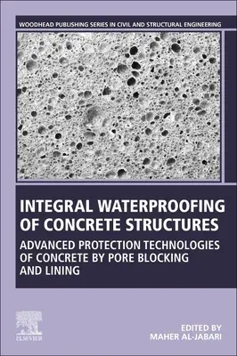 Impermeabilizarea integrală a structurilor de beton: Tehnologii avansate de protecție a betonului prin blocarea și căptușirea porilor - Integral Waterproofing of Concrete Structures: Advanced Protection Technologies of Concrete by Pore Blocking and Lining
