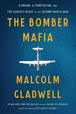 Mafia bombardierilor: Un vis, o tentație și cea mai lungă noapte a celui de-al Doilea Război Mondial - The Bomber Mafia: A Dream, a Temptation, and the Longest Night of the Second World War