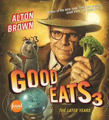 Good Eats 3: Ultimii ani - Good Eats 3: The Later Years