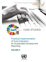 Implementarea practică a indicatorilor de bază pentru raportarea privind dezvoltarea durabilă - studii de caz - Practical Implementation of Core Indicators for Sustainable Development Reporting - Case Studies