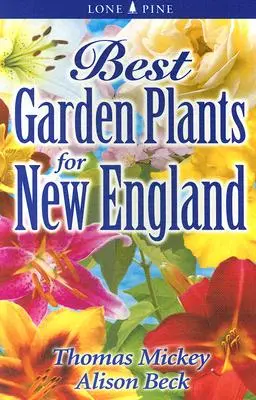 Cele mai bune plante de grădină pentru New England - Best Garden Plants for New England