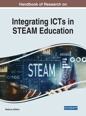 Manual de cercetare privind integrarea TIC în educația STEAM - Handbook of Research on Integrating ICTs in STEAM Education