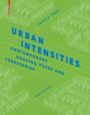 Intensități urbane - Tipuri de locuințe și teritorii contemporane - Urban Intensities - Contemporary Housing Types and Territories