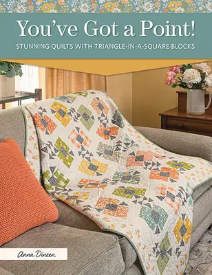 You've Got a Point! Quilts uimitoare cu blocuri Triangle-In-A-Square - You've Got a Point!: Stunning Quilts with Triangle-In-A-Square Blocks