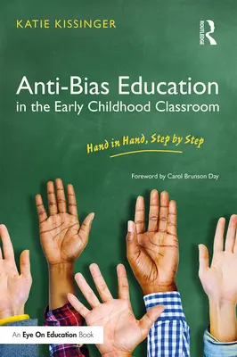 Educația împotriva prejudecăților în sala de clasă pentru copilăria timpurie: Mână în mână, pas cu pas - Anti-Bias Education in the Early Childhood Classroom: Hand in Hand, Step by Step