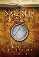 Secrete sacre: Francmasoneria, Biblia și credința creștină - Sacred Secrets: Freemasonry, the Bible and Christian Faith
