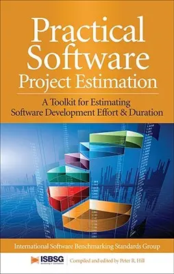 Estimarea practică a proiectelor software: Un set de instrumente pentru estimarea efortului și a duratei dezvoltării de software - Practical Software Project Estimation: A Toolkit for Estimating Software Development Effort & Duration