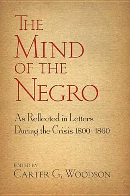 Mintea negrilor reflectată în scrisori în timpul crizei 1800-1860 - The Mind of the Negro as Reflected in Letters During the Crisis 1800-1860