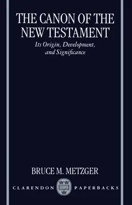 Canonul Noului Testament: Originea, dezvoltarea și semnificația sa - The Canon of the New Testament: Its Origin, Development, and Significance