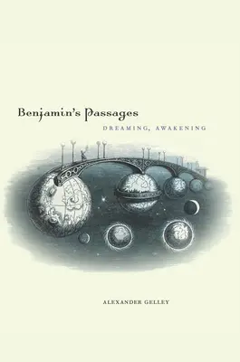 Trecerile lui Benjamin: Visând, trezindu-se - Benjamin's Passages: Dreaming, Awakening