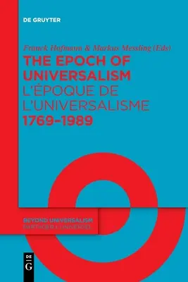 The Epoch of Universalism 1769-1989 / L'poque de l'universalisme 1769-1989