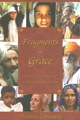 Fragmente de har: Căutarea mea de sens în conflictele din Asia de Sud - Fragments of Grace: My Search for Meaning in the Strife of South Asia