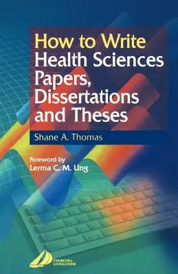 Cum să scrii lucrări, disertații și teze în domeniul științelor sănătății - How to Write Health Sciences Papers, Dissertations and Theses