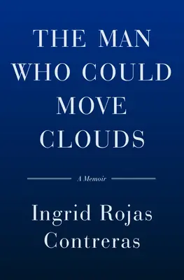 The Man Who Could Move Clouds: A Memoir