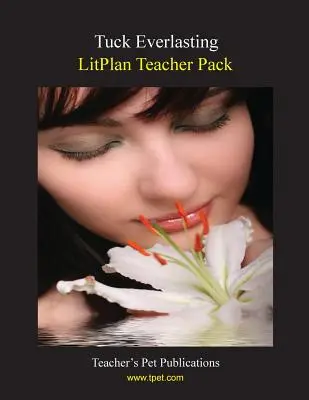 Pachet pentru profesori Litplan: Tuck Everlasting - Litplan Teacher Pack: Tuck Everlasting